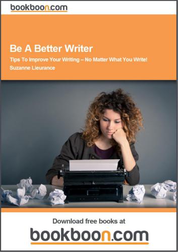 Be a Better Writer. Tips to Improve Your Writing - No Matter What You Write!