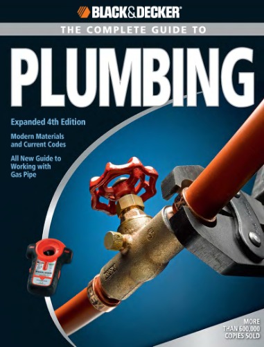 The Editors of CPi, Black & Decker. The Complete Guide to Plumbing