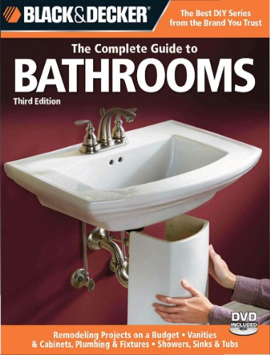 The Editors of CPi, Black & Decker. The Complete Guide to Bathrooms