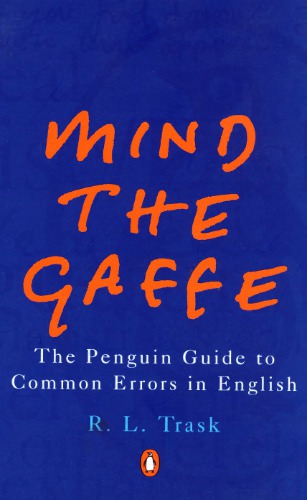 Mind the Gaffe. The Penguin Guide to Common Errors in English