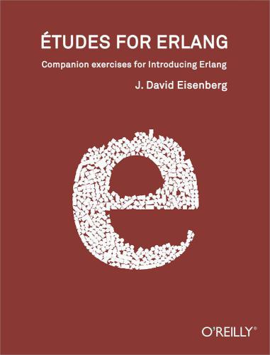 Études for Erlang: Companion exercises for Introduction Erlang