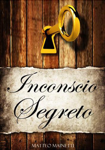 Inconscio Segreto. I segreti della mente 