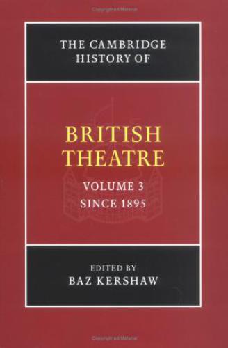 Cambridge History of British Theatre, Vol. 3, Since 1895