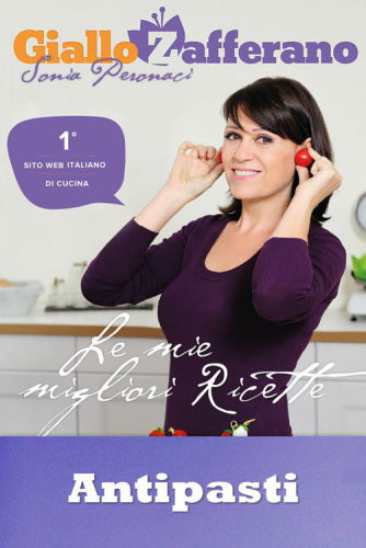 GialloZafferano, Le mie migliori ricette, Antipasti