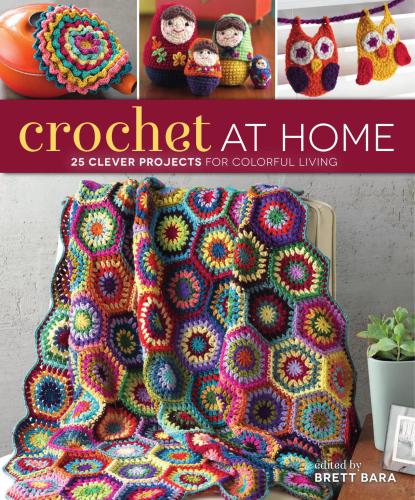 Сrochet at home: 25 clever projects for colorful living
