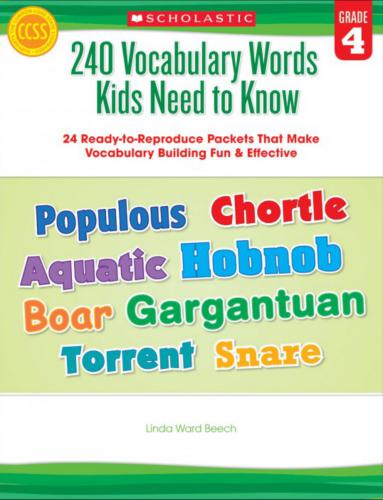 Scholastic Teaching Resources. 240 Vocabulary Words Kids Need to Know: Grade 4
