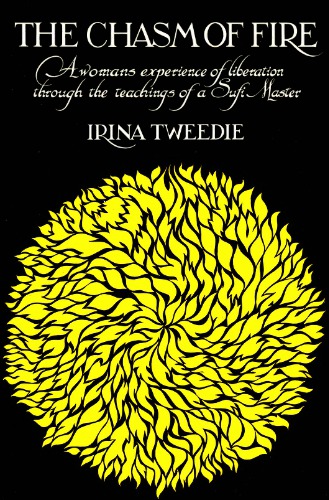 The Chasm of Fire. A womans experience of liberation through the teachings of a Sufi Master