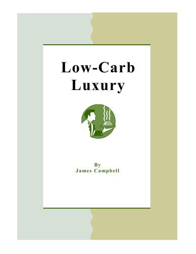 Low-Carb Luxury: A Dessert Cookbook for Low-Carb Diets