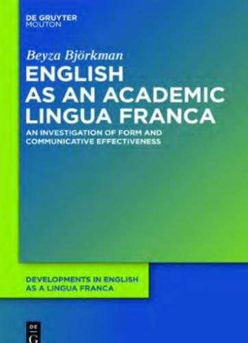 English as an Academic Lingua Franca. An Investigation of Form and Communicative Effectiveness