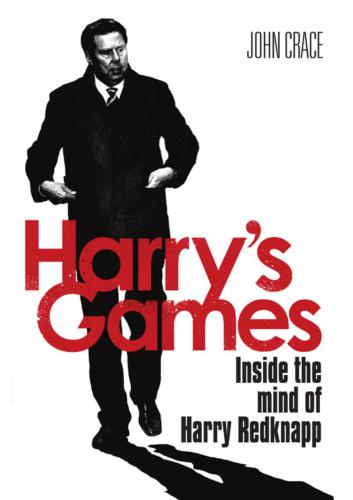 Harry's Games: Inside the Mind of Harry Redknapp