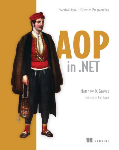 AOP in .NET: Practical Aspect-Oriented Programming + Source Code
