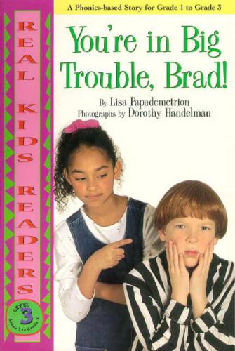 Real Kids Readers: Level 3: You're in Big Trouble, Brad!