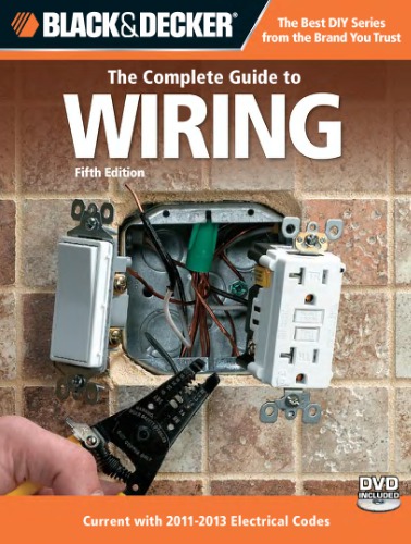 The Editors of CPi, Black & Decker. The Complete Guide to Wiring