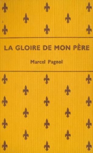 La Gloire de mon Pere. Souvenirs d’Enfance I