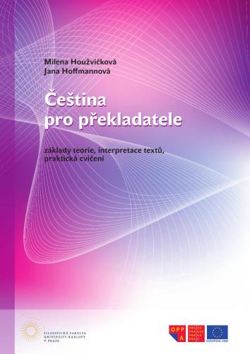 Čeština pro překladatele. Základy teorie, interpretace textů, praktická cvičení / Чешский язык для переводчиков