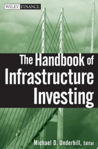 The Handbook of Infrastructure Investing
