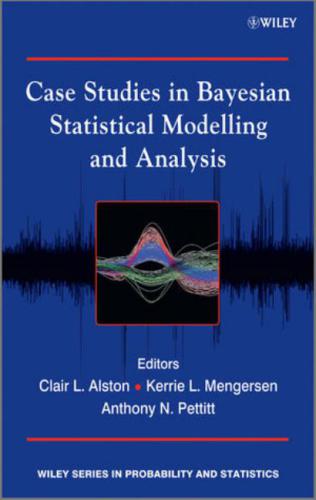 Case Studies in Bayesian Statistical Modelling and Analysis