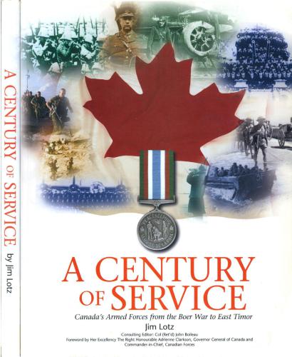 A Century of Service. Canada's Armed Forces from the Boer War to East Timor