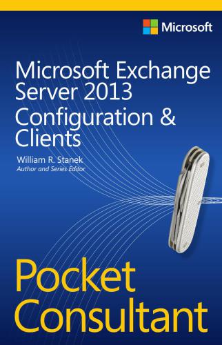 Microsoft Exchange Server 2013 Pocket Consultant: Configuration and Clients