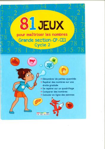 81 jeux pour maîtriser les nombres (GS-CP-CE1)