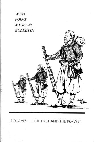 Zouaves. the First and the Bravest. European and American Zouave Uniforms, Accoutrements, and Works of Art from the Collections of the West Point Museum