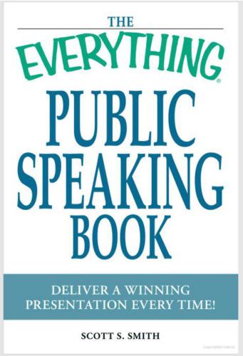 The Everything Public Speaking Book. Deliver a Winning Presentation Every Time!