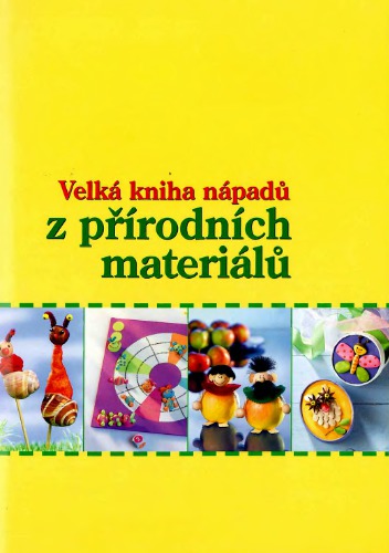 Velká kniha nápadů z přírodních materiálů
