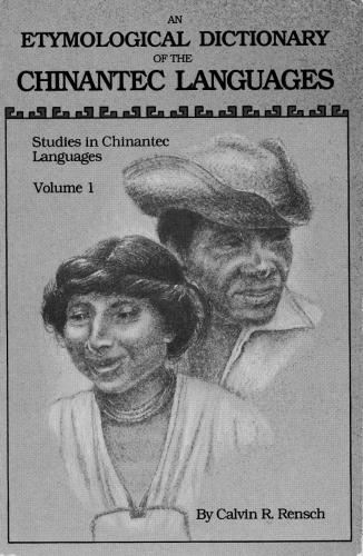 An etymological dictionary of the Chinantec languages: Studies in Chinantec languages 1