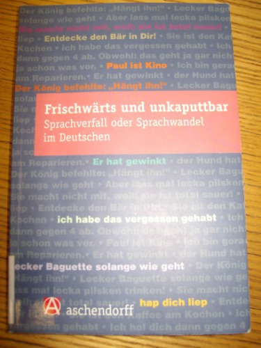 Fischwärts und unkaputtbar. Sprachwandel oder Sprachverfall im Deutschen