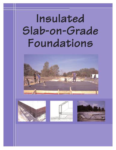 Insulated Slab-on-Grade foundation, A Design Guide for Rural, Northern and First Nations Housing