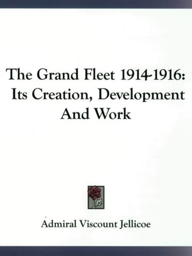 The Grand Fleet, 1914-1916. It's creation, development and work