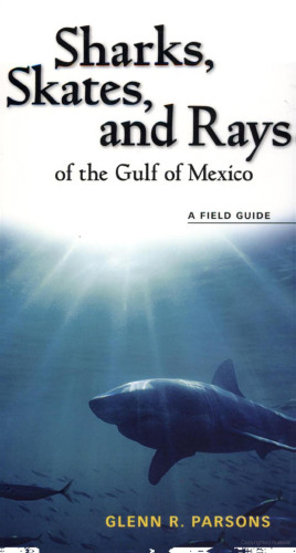 Sharks, skates, and rays of the Gulf of Mexico: a field guide