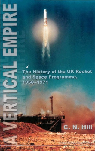 A vertical empire: the history of the UK rocket and space programme, 1950-1971