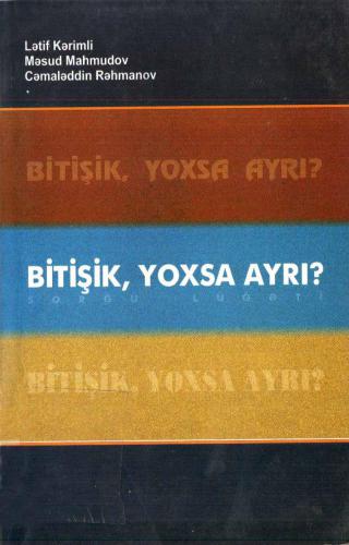Bitişik, yoxsa ayrı (sorğu lüğəti)