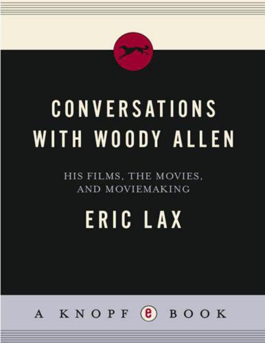 Conversations with Woody Allen: His Films, the Movies, and Moviemakig