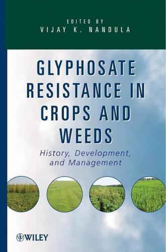 Glyphosate Resistance in Crops and Weeds: History, Development, and Management
