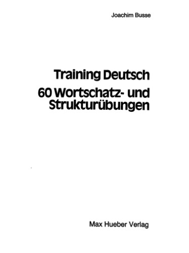 Training Deutsch, 60 Wortschatz - und Strukturübungen