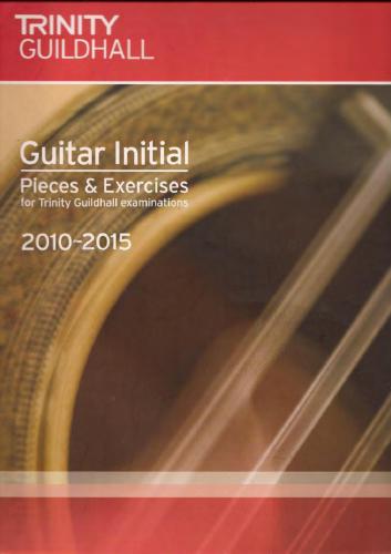 Trinity Guildhall: Guitar Initial Grade: Pieces And Exercises - 2010 To 2015