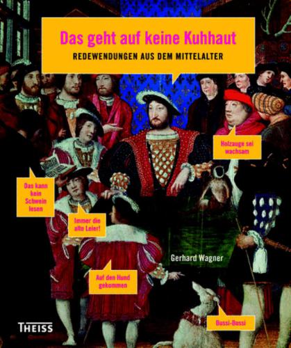 Das geht auf keine Kuhhaut. Redewendungen aus dem Mittelalter