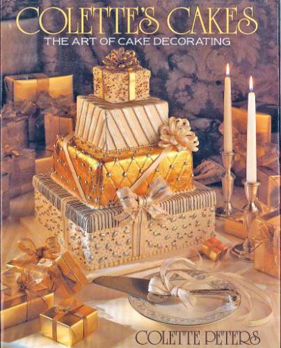 Colette's Cakes: The Art of Cake Decorating
