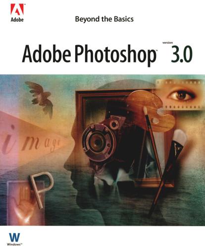 Adobe Photoshop 3.0. Beyond the Basics