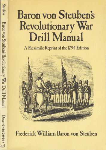 Baron von Steuben’s Revolutionary War Drill Manual. A Facsimile Reprint of the 1794 Edition