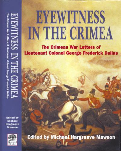 Eyewitness in the Crimea. The Crimean War Letters (1854–1856) of Lt. Col. George Frederick Dallas