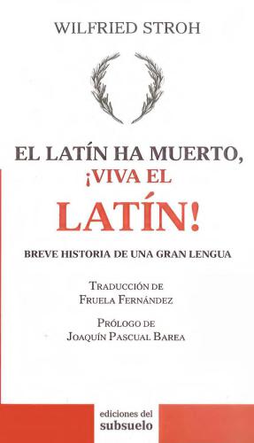 El Latín Ha Muerto ¡Viva El Latin! Breve Historia De Una Gran Lengua