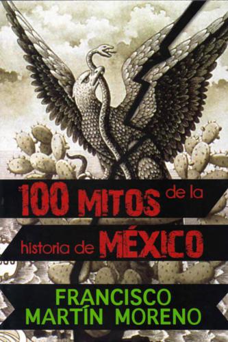 100 Mitos De La Historia De México
