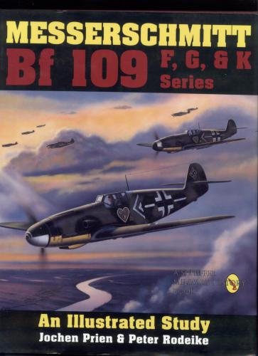 Messerschmitt Bf 109 F, G, & K Series: An Illustrated Study
