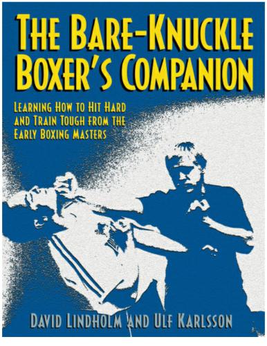 The Bare-Knuckle Boxer’s Companion: Learning How to Hit Hard and Train Tough