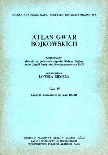 Atlas gwar bojkowskich. T. 4. Cz. 2. Wstęp, wykazy i komentarze do map 186-240