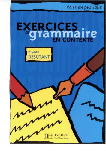 Exercices de grammaire en contexte. Niveau débutant