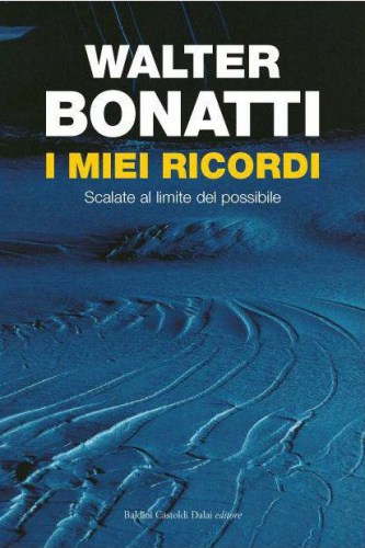 I miei ricordi. Scalate al limite del possibile
